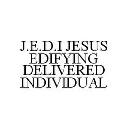 J.E.D.I JESUS EDIFYING DELIVERED INDIVIDUAL