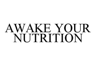 AWAKE YOUR NUTRITION