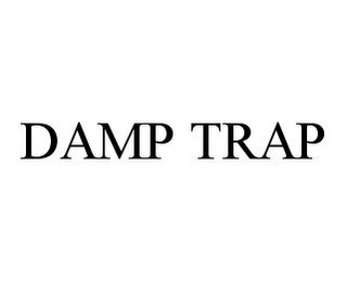 DAMP TRAP