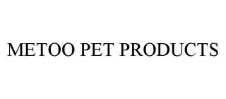 METOO PET PRODUCTS