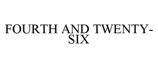 FOURTH AND TWENTY-SIX