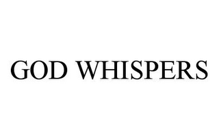 GOD WHISPERS