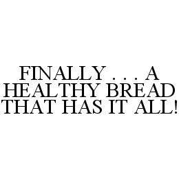 FINALLY . . . A HEALTHY BREAD THAT HAS IT ALL!