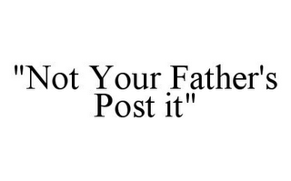 "NOT YOUR FATHER'S POST IT"