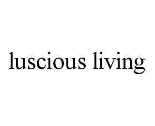 LUSCIOUS LIVING