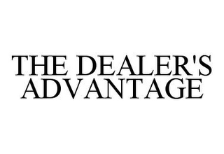 THE DEALER'S ADVANTAGE