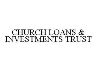 CHURCH LOANS & INVESTMENTS TRUST