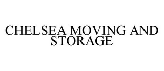 CHELSEA MOVING AND STORAGE