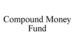 COMPOUND MONEY FUND