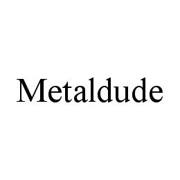 METALDUDE