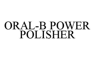 ORAL-B POWER POLISHER