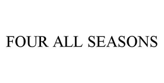 FOUR ALL SEASONS