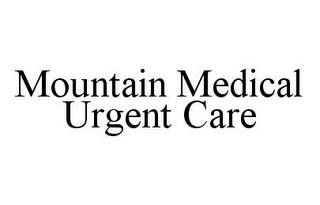 MOUNTAIN MEDICAL URGENT CARE