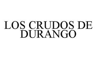 LOS CRUDOS DE DURANGO