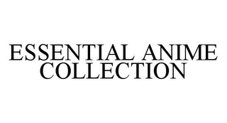 ESSENTIAL ANIME COLLECTION