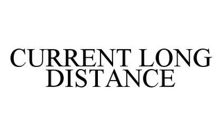 CURRENT LONG DISTANCE