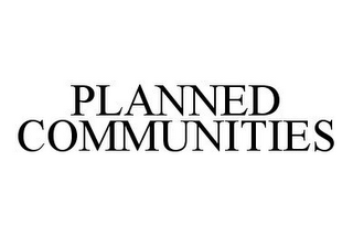 PLANNED COMMUNITIES