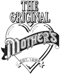 THE ORIGINAL MOTHER'S EST. 1968