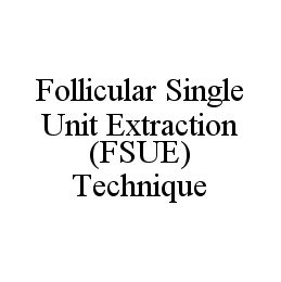 FOLLICULAR SINGLE UNIT EXTRACTION (FSUE) TECHNIQUE