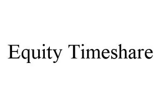 EQUITY TIMESHARE