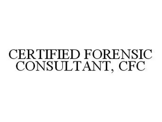 CERTIFIED FORENSIC CONSULTANT, CFC