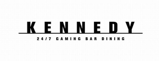 KENNEDY 24/7 GAMING BAR DINING
