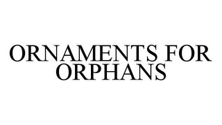 ORNAMENTS FOR ORPHANS