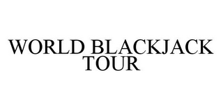 WORLD BLACKJACK TOUR