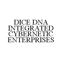 DICE DNA INTEGRATED CYBERNETIC ENTERPRISES