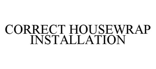 CORRECT HOUSEWRAP INSTALLATION