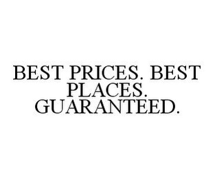 BEST PRICES. BEST PLACES. GUARANTEED.
