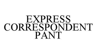 EXPRESS CORRESPONDENT PANT