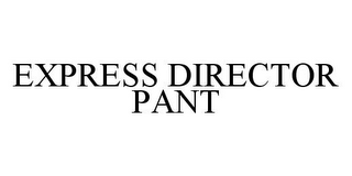 EXPRESS DIRECTOR PANT