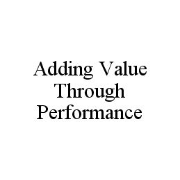 ADDING VALUE THROUGH PERFORMANCE