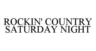 ROCKIN' COUNTRY SATURDAY NIGHT
