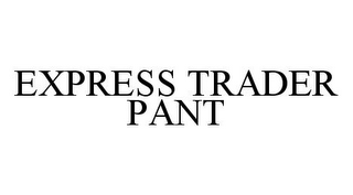 EXPRESS TRADER PANT