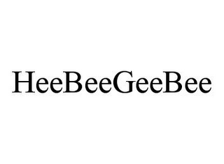 HEEBEEGEEBEE