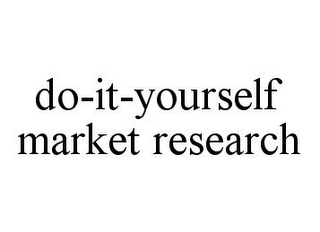 DO-IT-YOURSELF MARKET RESEARCH