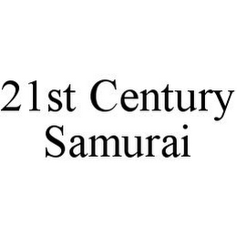 21ST CENTURY SAMURAI