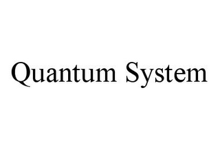 QUANTUM SYSTEM