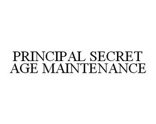 PRINCIPAL SECRET AGE MAINTENANCE