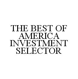 THE BEST OF AMERICA INVESTMENT SELECTOR