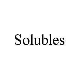 SOLUBLES