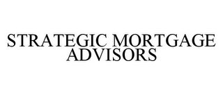 STRATEGIC MORTGAGE ADVISORS