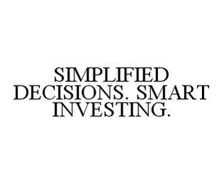 SIMPLIFIED DECISIONS. SMART INVESTING.