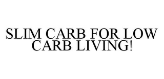 SLIM CARB FOR LOW CARB LIVING!