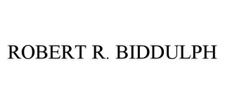 ROBERT R. BIDDULPH