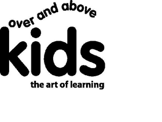 OVER AND ABOVE KIDS THE ART OF LEARNING