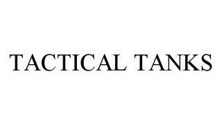 TACTICAL TANKS