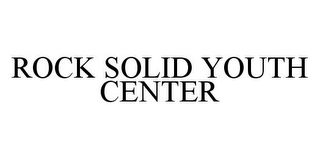 ROCK SOLID YOUTH CENTER